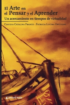 Paperback El arte en el pensar y el aprender: Un acercamiento en tiempos de virtualidad [Spanish] Book