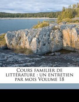 Paperback Cours Familier de Litterature: Un Entretien Par Mois Volume 18 [French] Book