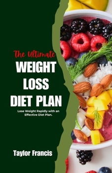 Paperback The Ultimate Weight Loss Diet Plan: Lose Weight Rapidly with an Effective Diet Plan. Book