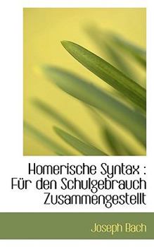 Paperback Homerische Syntax: Fur Den Schulgebrauch Zusammengestellt Book