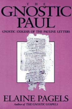 Paperback Gnostic Paul: Gnostic Exegesis of the Pauline Letters Book
