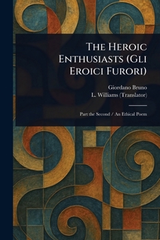Paperback The Heroic Enthusiasts (Gli Eroici Furori) Book