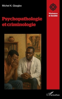 Psychopathologie et criminologie (Violence Et Société) (French Edition)