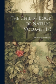 Paperback The Child's Book of Nature, Volumes 1-3 Book