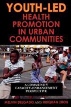 Paperback Youth-Led Health Promotion in Urban Communities: A Community Capacity-Enrichment Perspective Book