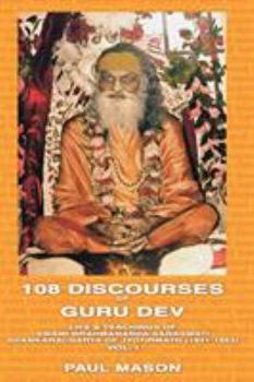 Paperback 108 Discourses of Guru Dev: Life & Teachings of Swami Brahmananda Saraswati Shankaracharya of Jyotirmath (1941-1953) Vol. I Book