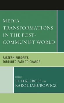 Hardcover Media Transformations in the Post-Communist World: Eastern Europe's Tortured Path to Change Book