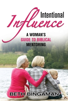 Paperback Intentional Influence: A Woman's Guide to Biblical Mentoring Book