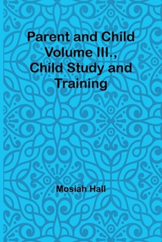 Paperback Parent and Child Volume III., Child Study and Training Book