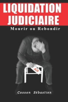 Paperback Liquidation judiciaire: Mourir ou rebondir [French] Book