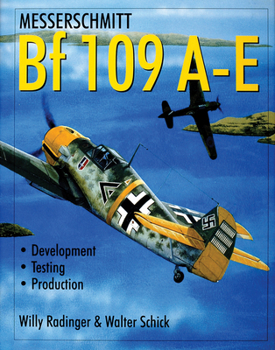 Hardcover Messerschmitt Bf 109 A-E: Development/Testing/Production Book