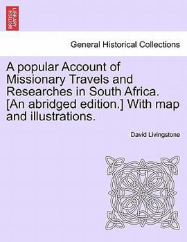 Paperback A Popular Account of Missionary Travels and Researches in South Africa. [An Abridged Edition.] with Map and Illustrations. Book