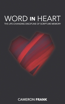 Paperback Word in Heart: The Life-Changing Discipline of Scripture Memory. Book