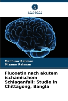 Paperback Fluoxetin nach akutem ischämischem Schlaganfall: Studie in Chittagong, Bangla [German] Book