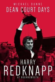 Hardcover Dean Court Days: Harry Redknapp's Reign at Afc Bournemouth Book