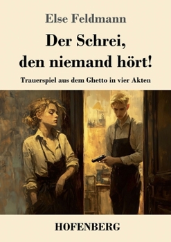 Paperback Der Schrei, den niemand hört!: Trauerspiel aus dem Ghetto in vier Akten [German] Book
