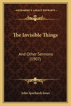 The Invisible Things: And Other Sermons
