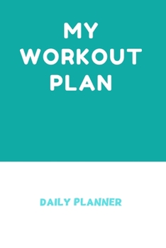 My Workout plan Daily Planner: Tasks Planner / To Do List Planner / Simple Planner Gift, 180 Pages, 6x9 Inches, Matte Finish Cover