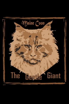 Paperback Maine Coon The Gentle Giant Cat Journal: Lined Notebook for Maine Coon Cat Lovers Nice Gift for Maine Coon Cat Owner Book