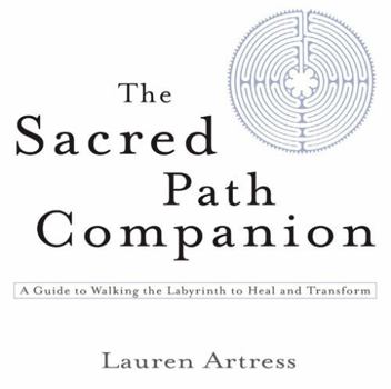 Paperback The Sacred Path Companion: A Guide to Walking the Labyrinth to Heal and Transform Book