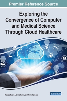 Hardcover Exploring the Convergence of Computer and Medical Science Through Cloud Healthcare Book