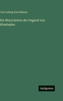 Die Rhynchoten der Gegend von Wiesbaden (German Edition)