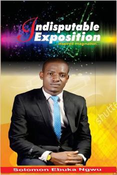 Paperback Indisputable Expositon: Inspired Imagination Book