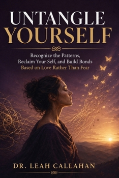 Paperback Untangle Yourself: The Complete Guide to Breaking Free from Codependency, Rebuilding Your Identity, and Creating Relationships That Truly Nourish You Book