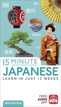 Paperback DK 15 Minute Japanese Learn in Just 12 Weeks (DK 15-Minute Language Learning). Book