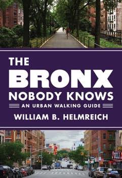 Paperback The Bronx Nobody Knows: An Urban Walking Guide Book