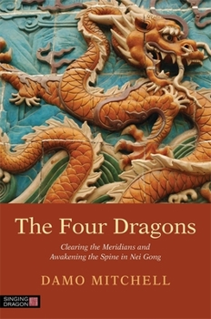 Paperback The Four Dragons: Clearing the Meridians and Awakening the Spine in Nei Gong Book