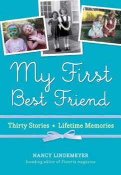 Hardcover My First Best Friend: Thirty Stories, Lifetime Memories Book