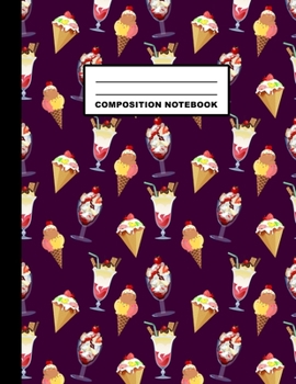 Paperback Composition Notebook: Ice Cream Pattern Cover Design - Wide Ruled - 120 Blank Lined Pages - 8.5" X 11" - Matte Finished Soft Cover Book