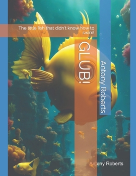 Paperback Glub!: The little fish that didn't know how to swim! [Large Print] Book