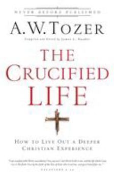 Paperback The Crucified Life: How to Live Out a Deeper Christian Experience Book