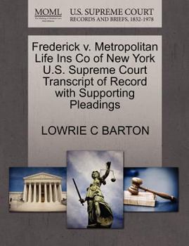 Paperback Frederick V. Metropolitan Life Ins Co of New York U.S. Supreme Court Transcript of Record with Supporting Pleadings Book