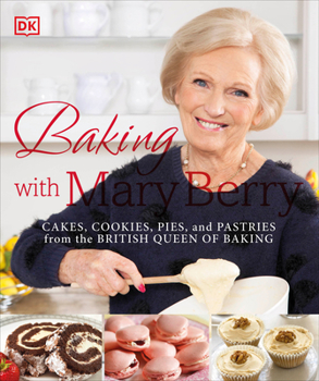 Paperback Baking with Mary Berry: Cakes, Cookies, Pies, and Pastries from the British Queen of Baking Book