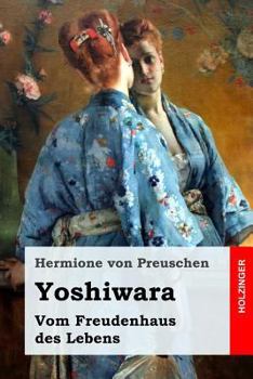 Paperback Yoshiwara: Vom Freudenhaus des Lebens [German] Book