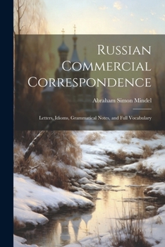 Paperback Russian Commercial Correspondence; Letters, Idioms, Grammatical Notes, and Full Vocabulary Book