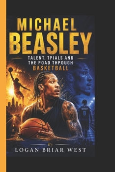 Paperback Michael Beasley: Talent, Trials and the Road Through Basketball Book