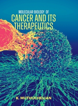 Hardcover Molecular Biology of Cancer and Its Therapeutics Book