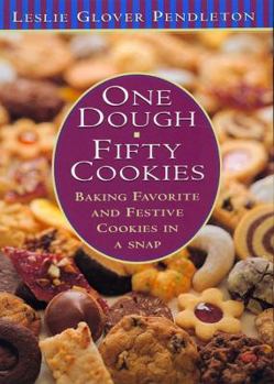 Hardcover One Dough, Fifty Cookies: Baking Favorite and Festive Cookies in a Snap Book