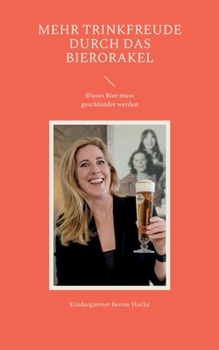 Paperback Mehr Trinkfreude durch das BierOrakel: Dieses Bier muss geschlundet werden [German] Book