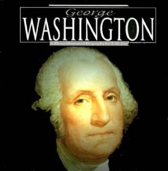 Hardcover George Washington: A Photo-Illustrated Biography Book