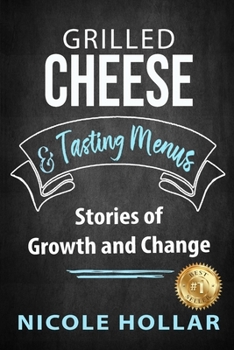 Paperback Grilled Cheese & Tasting Menus: Stories of Growth and Change Book