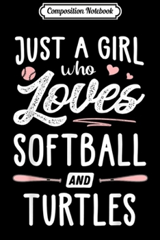 Paperback Composition Notebook: Just A Girl Who Loves Softball And Turtles Gift Women Journal/Notebook Blank Lined Ruled 6x9 100 Pages Book