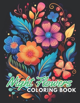 Paperback Night Flowers Coloring Book Adults: 100+ High-Quality Coloring Pages for All Ages Book