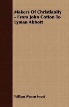 Paperback Makers of Christianity - From John Cotton to Lyman Abbott Book