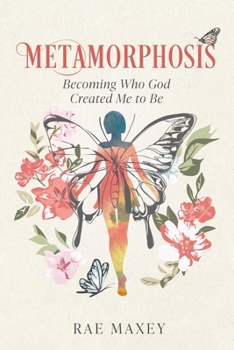 Paperback Metamorphosis: Becoming Who God Created Me to Be Book