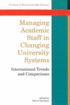 Managing Academic Staff in Changing University Systems: International Trends and Comparisons (Society for Research into Higher Education)